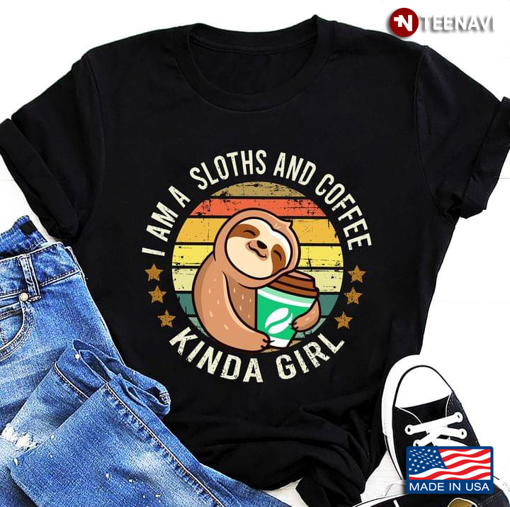 I Am A Sloths And Coffee Kinda Girl Vintage