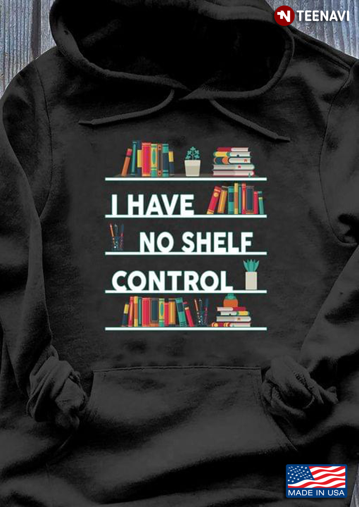 I Have No Shelf Control Book Lovers