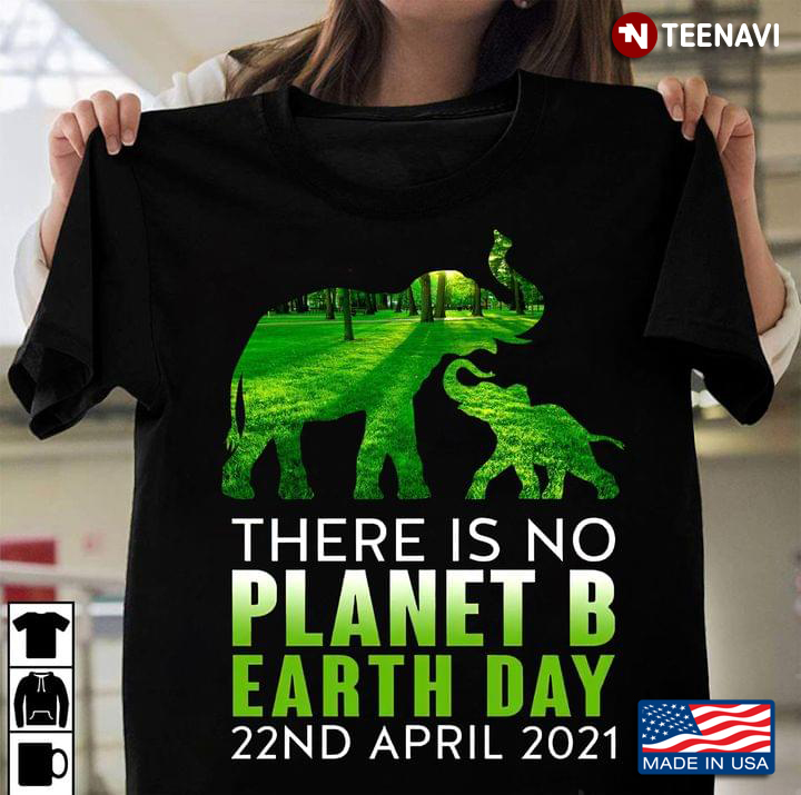 There Is No Planet B Earth Day 22nd April 2021 Elephants