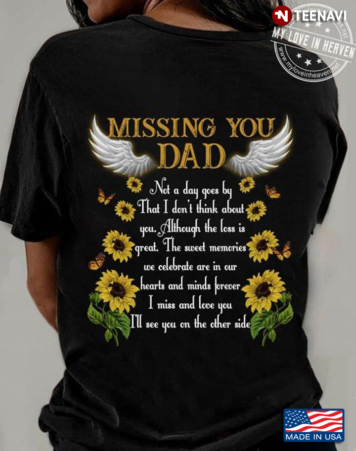 Missing You Dad Not A Day Goes By That I Don't Think About You Although The Loss Is Great The Sweet