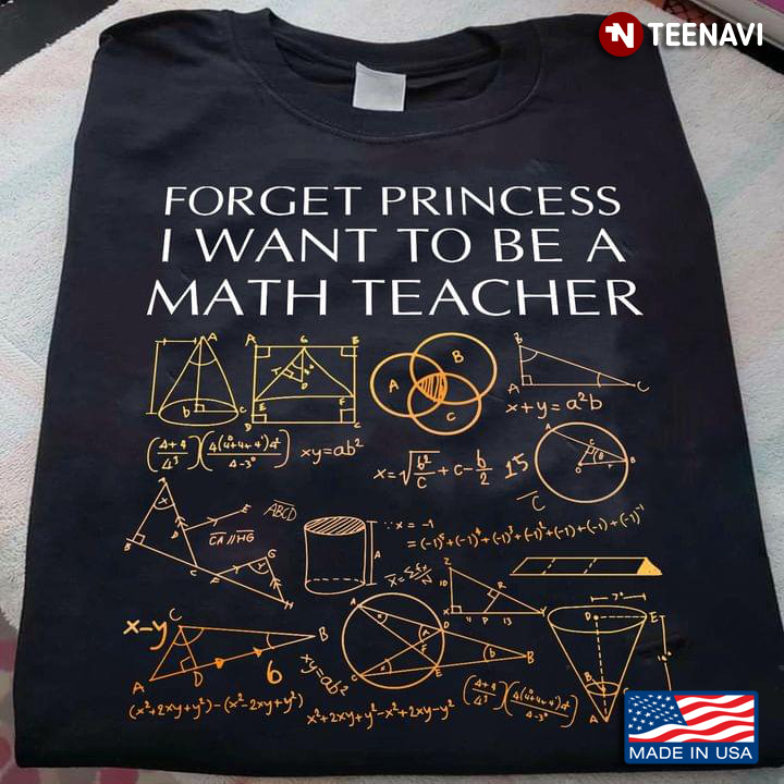 Forget Princess I Want To Be A Math Teacher