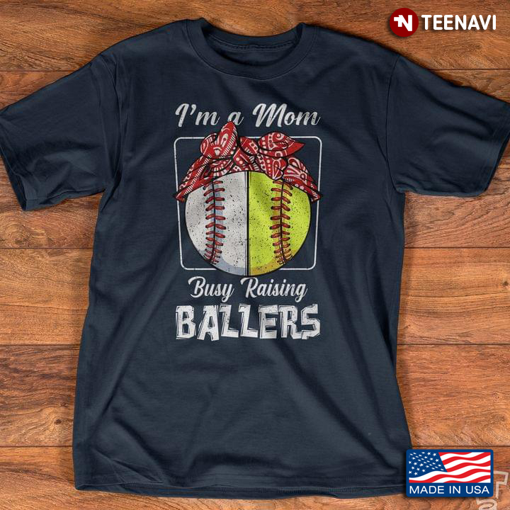 I'm A Mom Busy Raising Ballers Softball