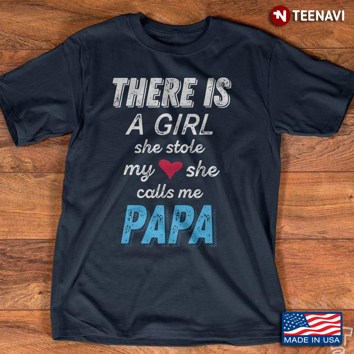 There Is A Girl She Stole My Heart She Calls Me Papa