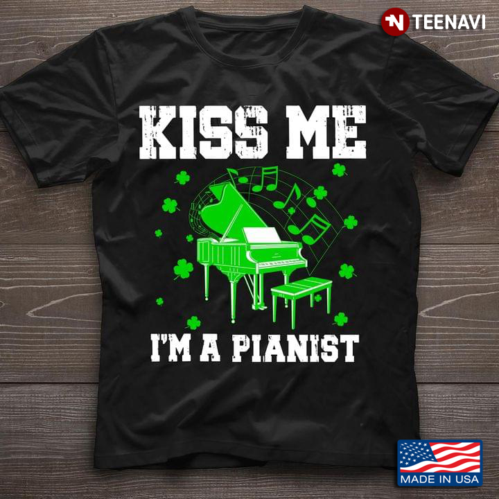 Kiss Me I'm A Pianist St Patricks Day