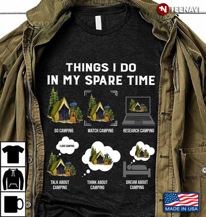 Things I Do In My Spare Time Go Camping Watch Camping Research Camping Talk About Camping 2