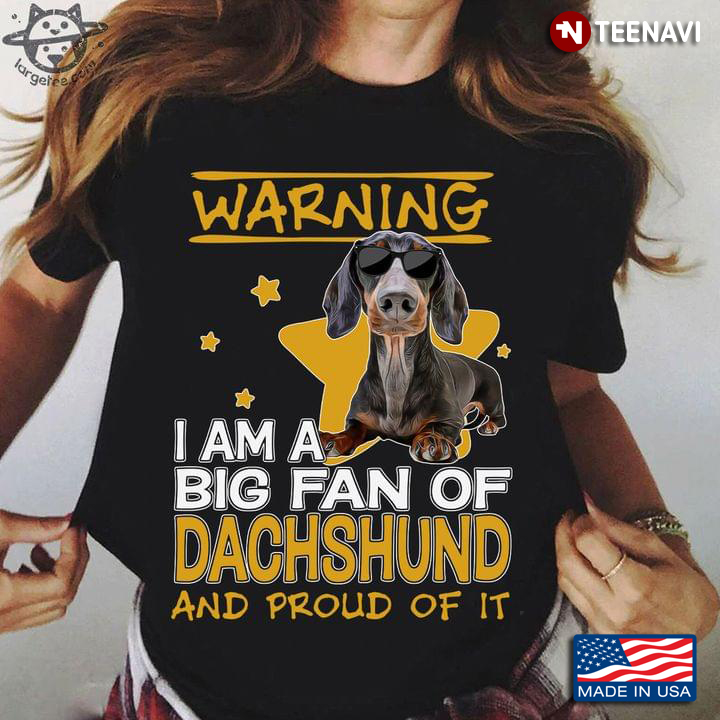 Warning I Am A Big Fan Of Dachshund And Proud Of It Dachshund With Glasses
