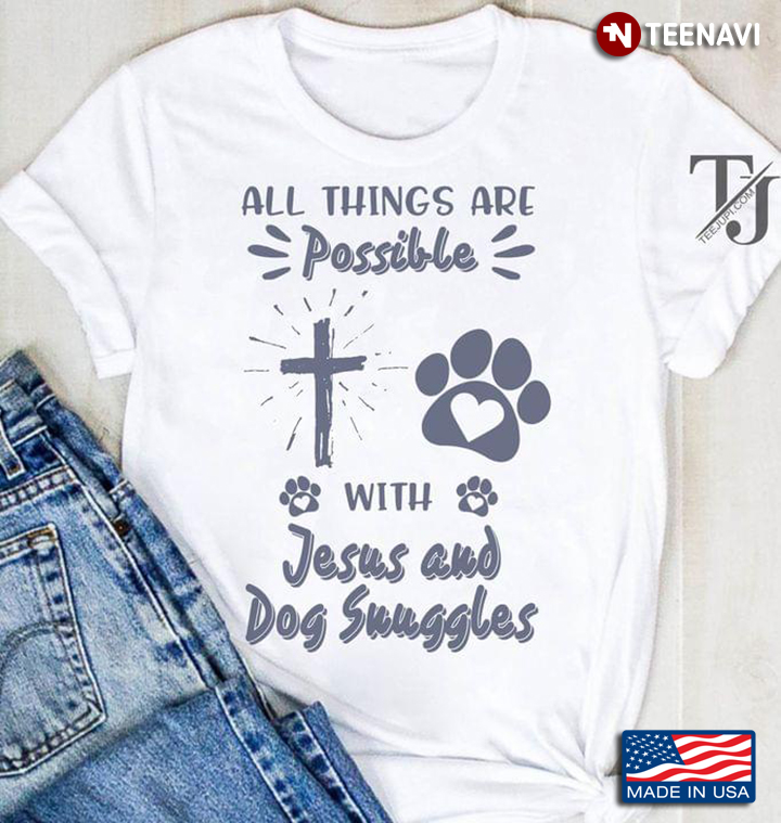 All Things Are Possible With Jesus And Dog Suuggles