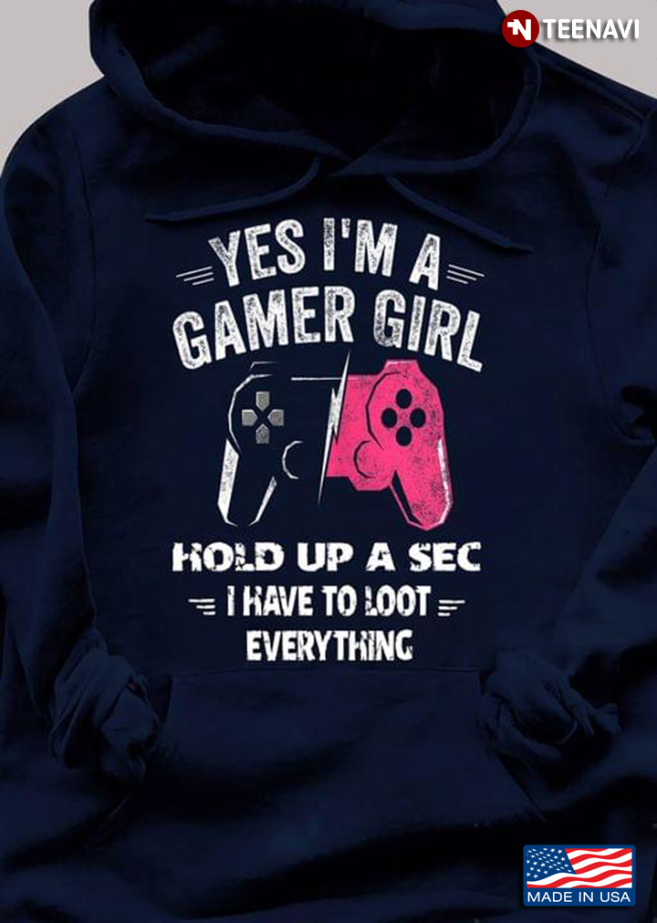 Video Games Yes I'm A Gamer Girl Hold Up A Sec I Have To Loot Everything