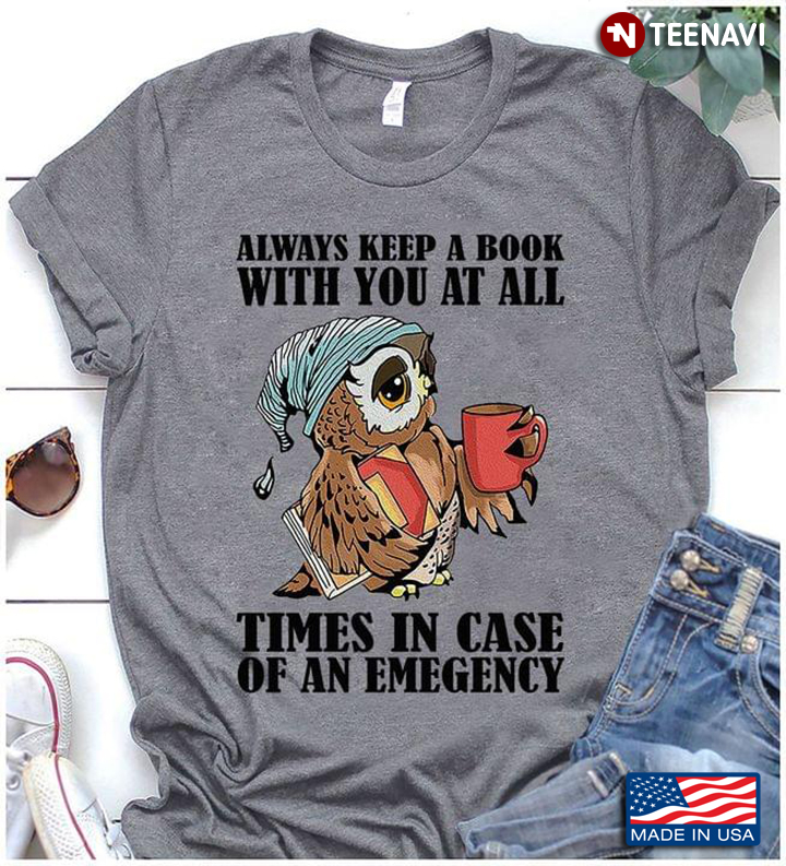 Always Keep A Book With You At All Times In Case Of An Emegency Owl With Book And Coffee