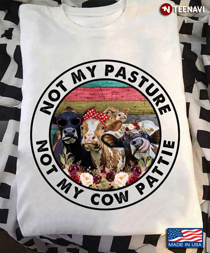 Not My Pasture Not My Cow Pattie