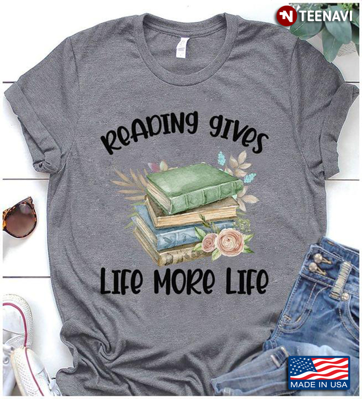 Reading Gives Life More Life Book Lovers