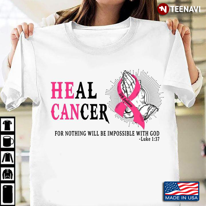Heal Cancer We Believe For Nothing Will Be Impossible With God Luke 1 37 Breast Cancer Awareness