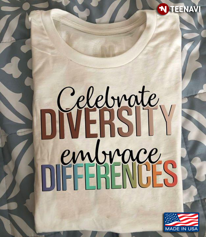 Celebrate Diversity Embrace Differences