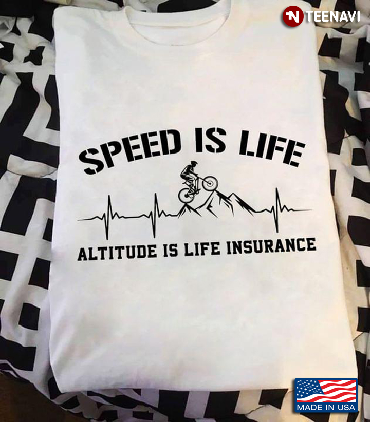 Speed Is Life Altitude Is Life Insurance Cycling
