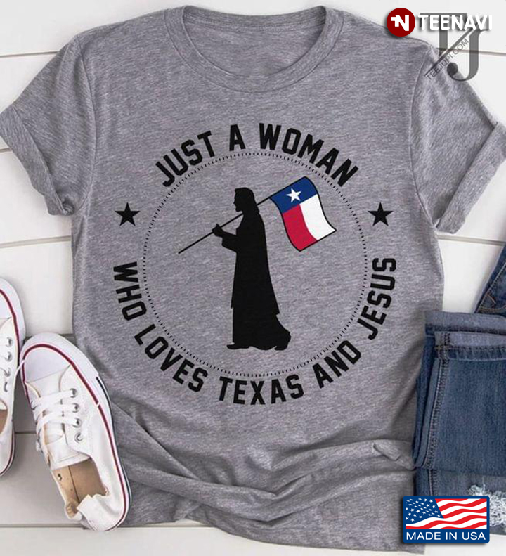 Just A Woman Who Loves Texas And Jesus