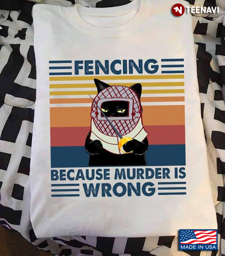 Fencing Because Murder Is Wrong Black Cat Vintage