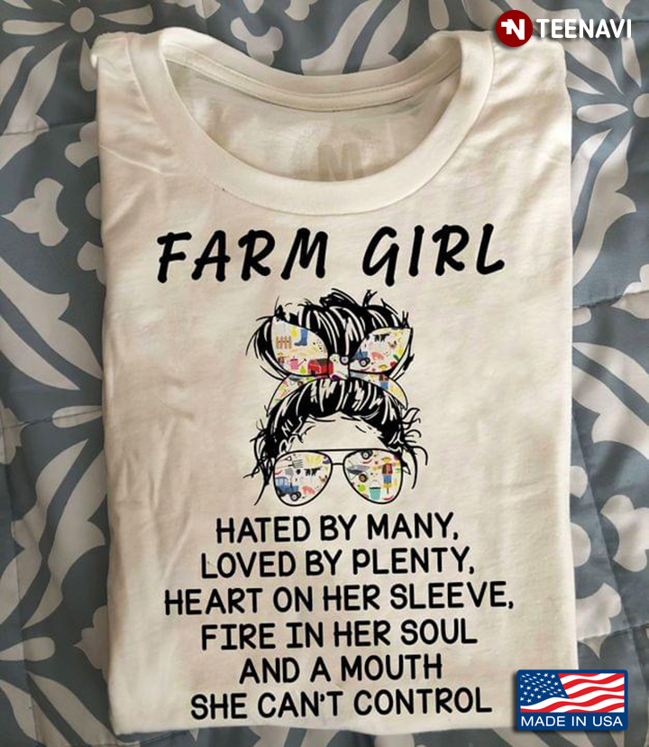 Farm Girl Hated By Many Loved By Plenty Heart On Her Sleeve Fire In Her Soul And A Mouth