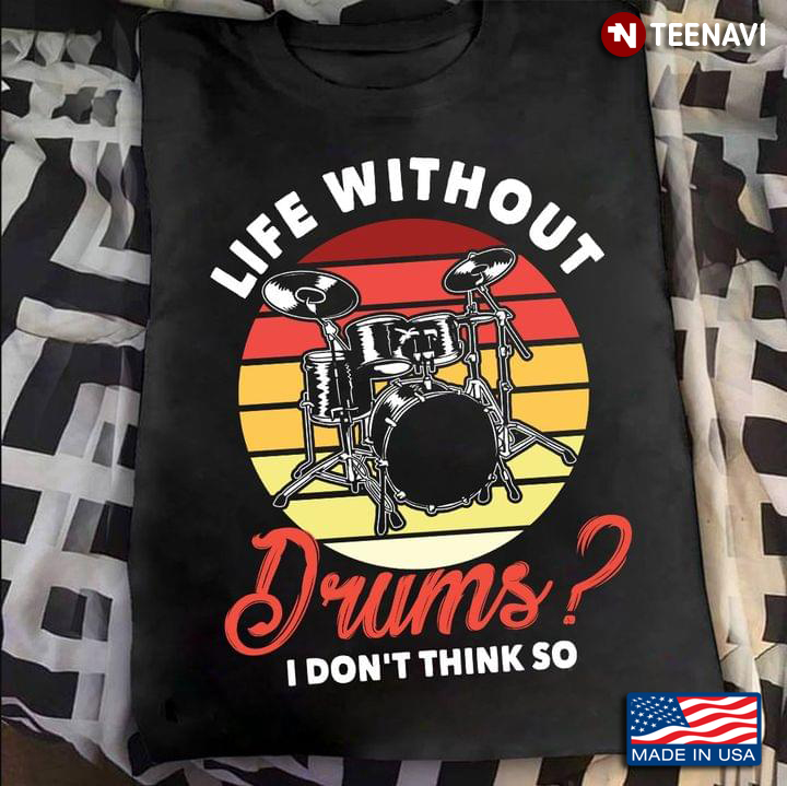 Life Without Drums I Don't Think So Vintage