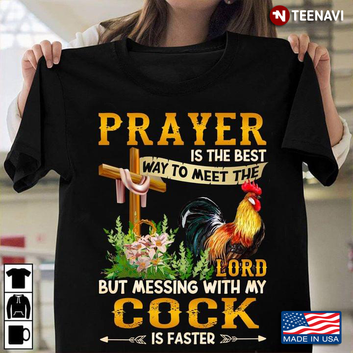 Chicken Prayer Is The Best Way To Meet The Lord But Messing With My Cock Is Faster