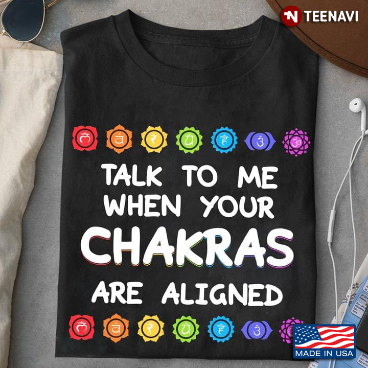 Talk To Me When Your Chakras Are Aligned