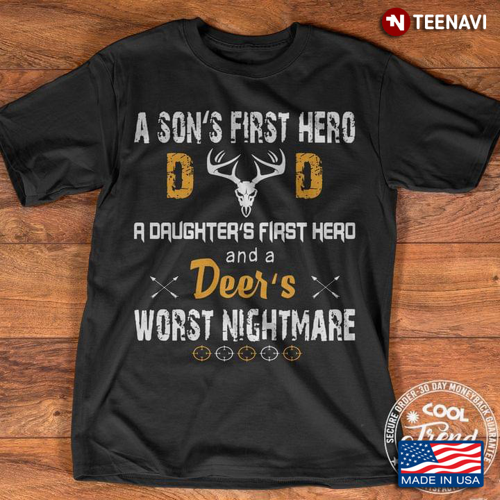 A Son's First Hero Dad A Daughter's First Hero And A Deer's Worst Nightmare