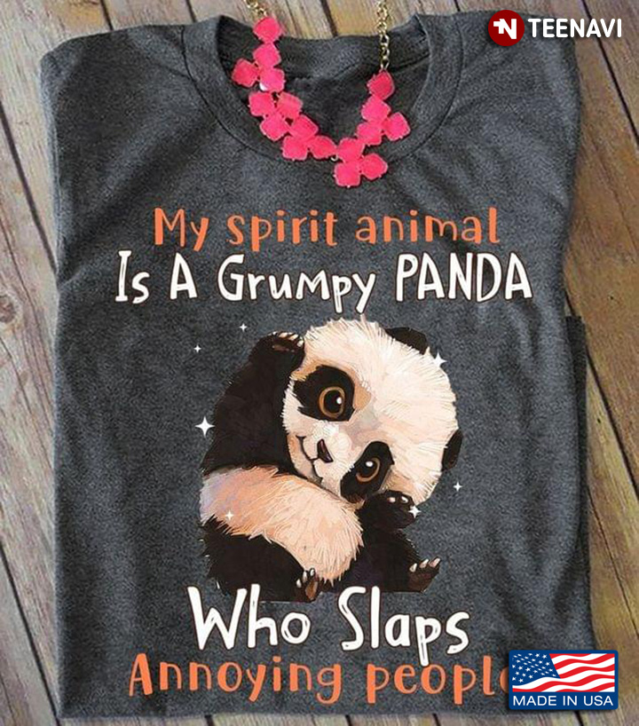 My Spirit Animal Is A Grumpy Panda Who Slaps Annoying People