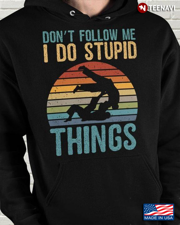 Don't Follow Me I Do Stupid Things Karate Vintage