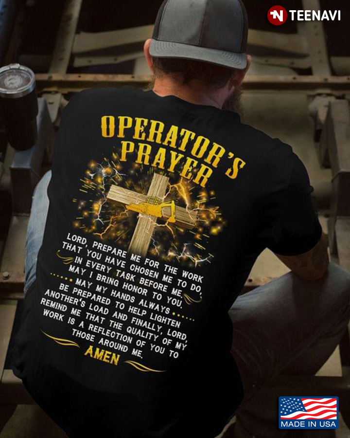 Operator's Prayer Lord Prepare Me For The Work That You Have Chosen Me To Do In Every Task Before Me