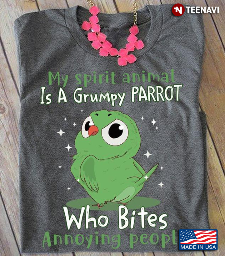 My Spirit Animal Is A Grumpy Parrot Who Bites Annoying People