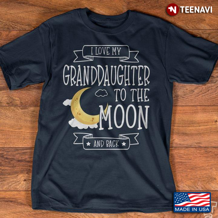 I Love My Granddaughter To The Moon And Back