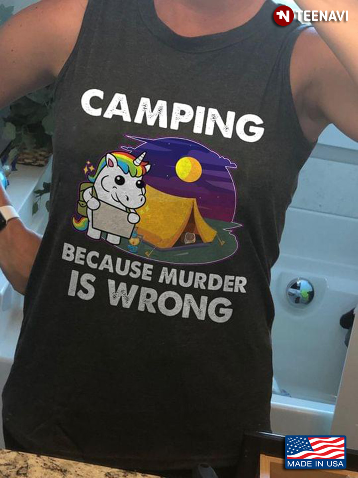 Unicorn Camping Because Murder Is Wrong