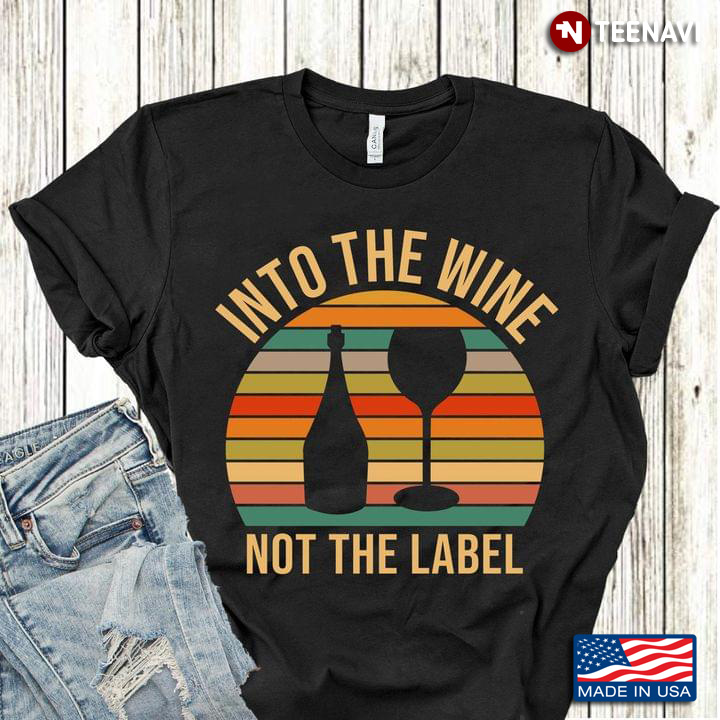 Into The Wine Not The Label Vintage