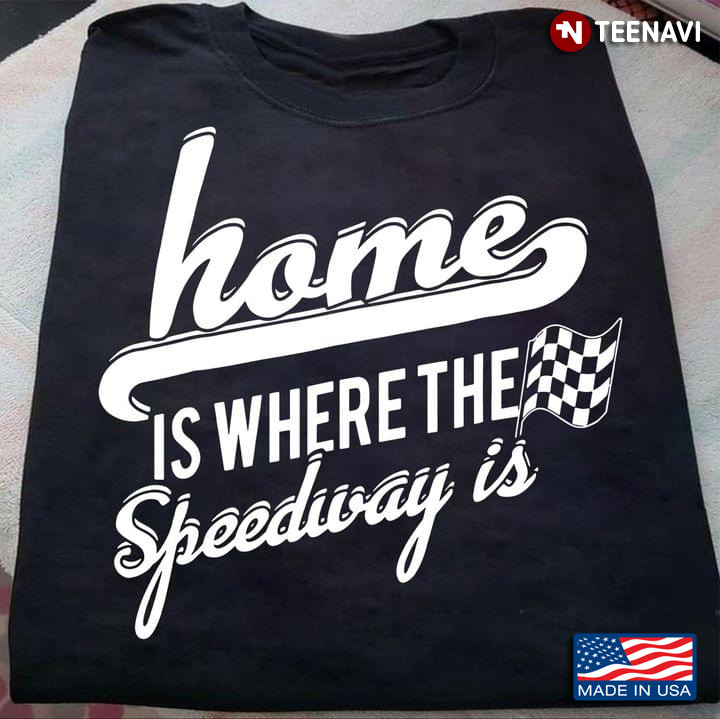 Racing Home Is Where The Speedway Is