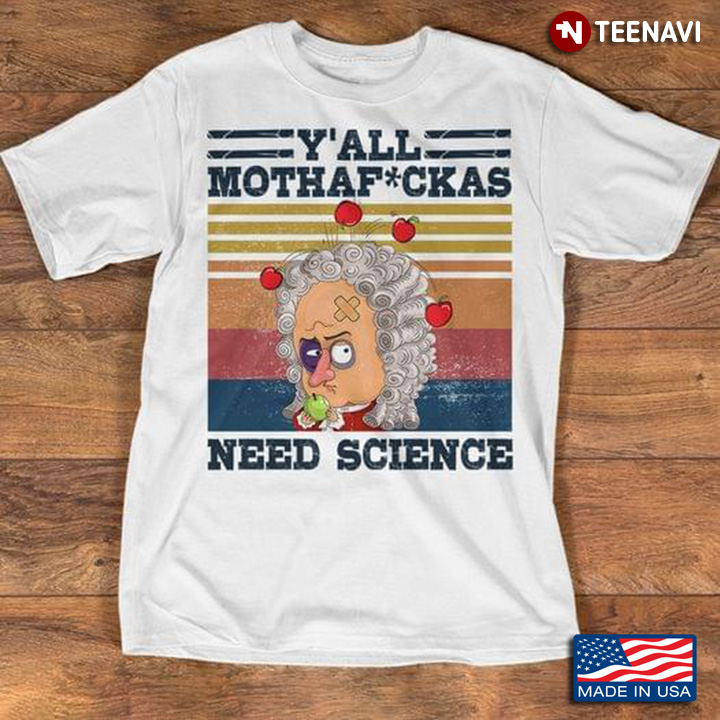 Y'all Mothafuckas Need Science Isaac Newton Vintage