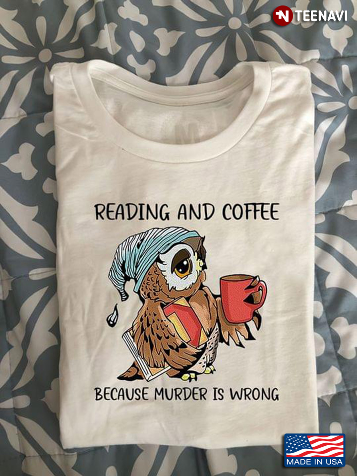 Owl Reading And Coffee Because Murder Is Wrong
