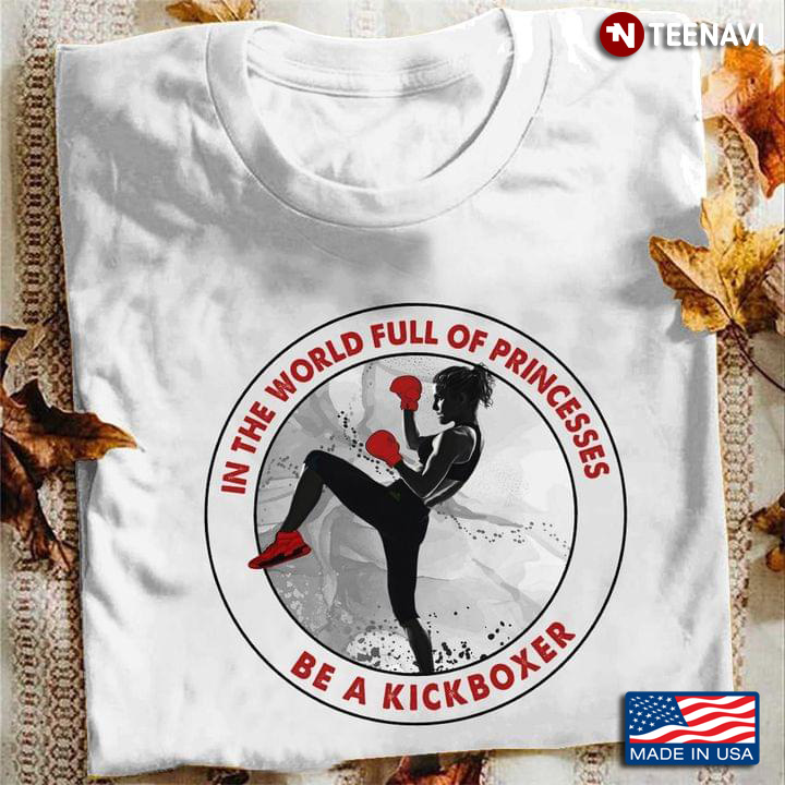 In The World Full Of Princess Be A Kickboxer
