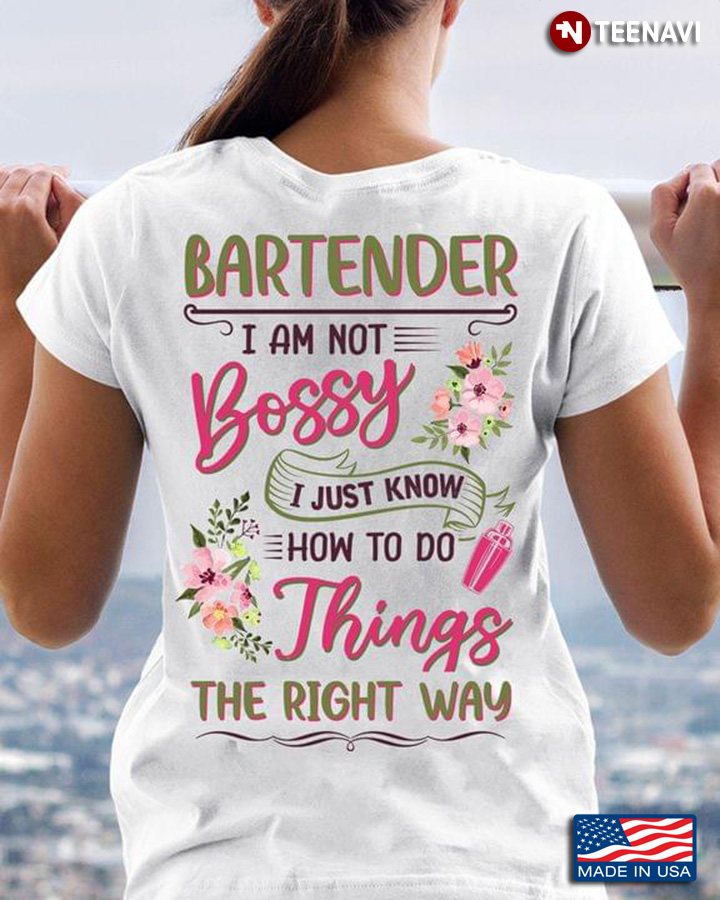 Bartender I Am Not Bossy I Just Know How To Do Things The Right Way