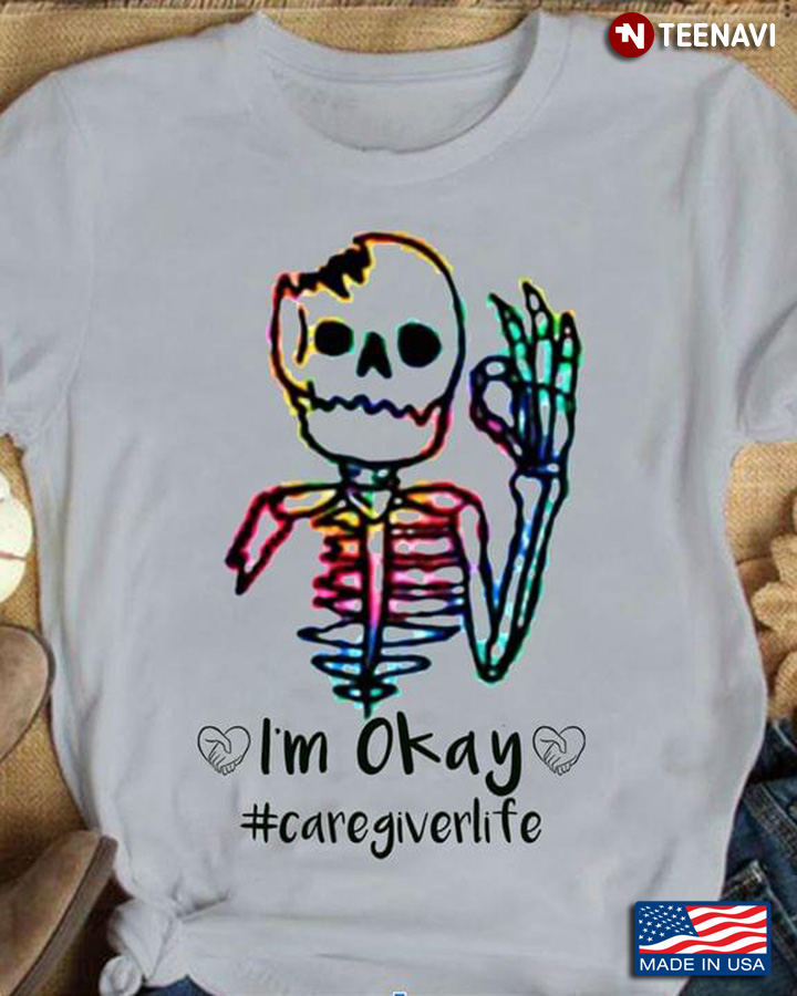 I'm Okay Caregiverlife Skeleton