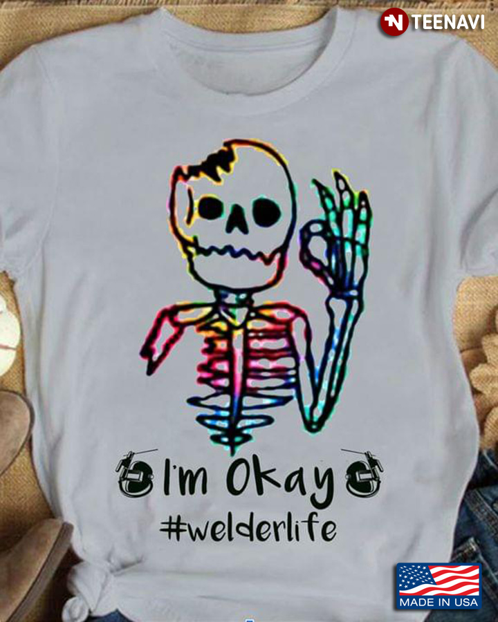 I'm Okay Welderlife Skeleton