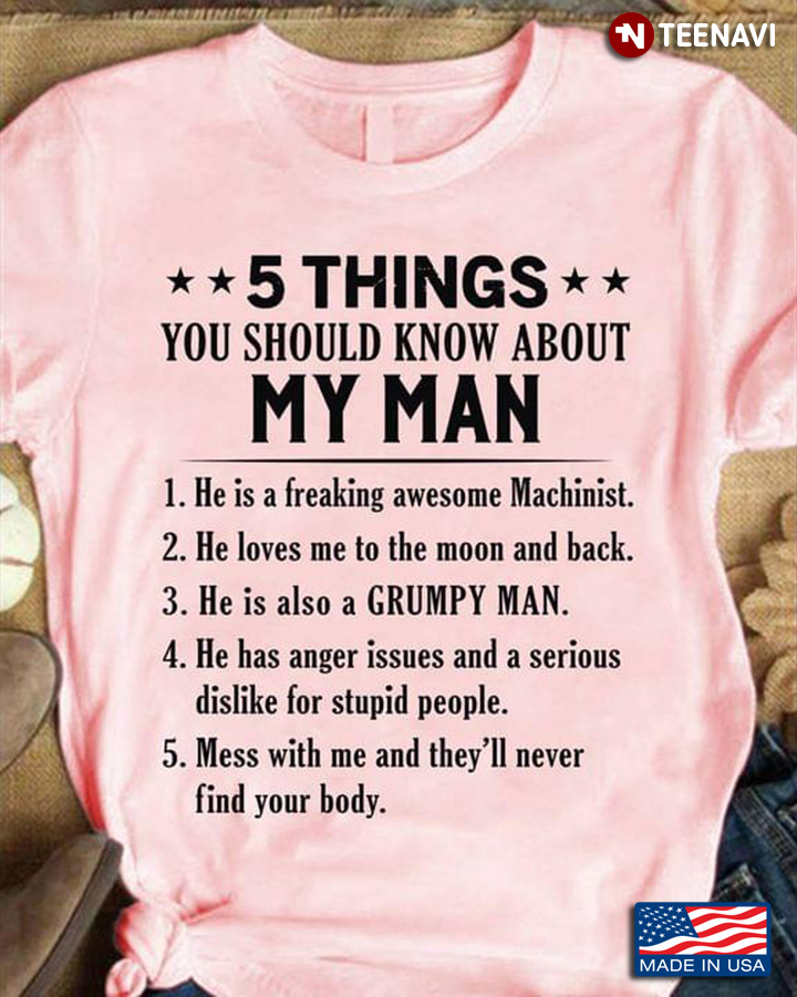 5 Things You Should Know About My Man He Is Freaking Awesome Machinist He Loves Me To The Moon