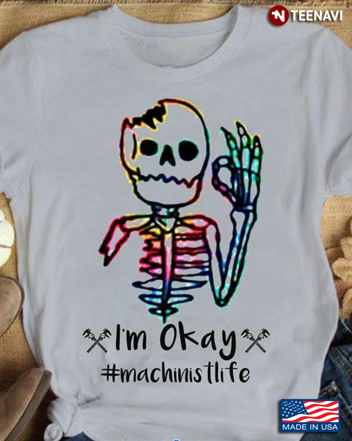 I'm Okay Machinistlife Skeleton