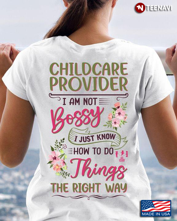 Childcare Provider I Am Not Bossy I Just Know How To Do Things The Right Way