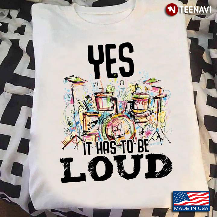 Yes It Has To Be Loud Drums