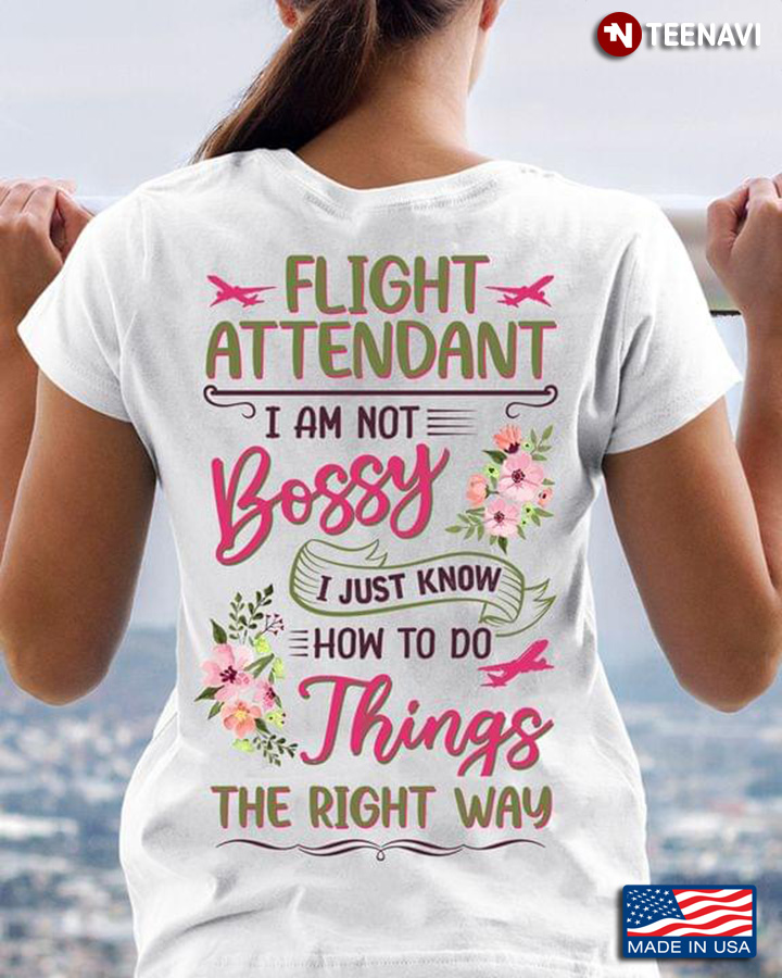 Flight Attendant I Am Not Bossy I Just Know How To Do Things The Right Way