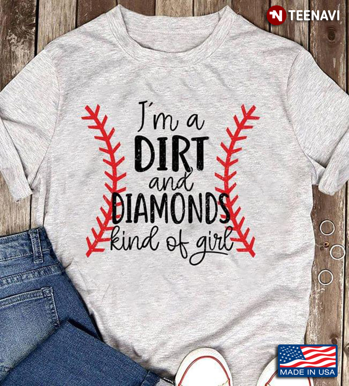 I'm A Dirt And Diamonds Kind Of Girl