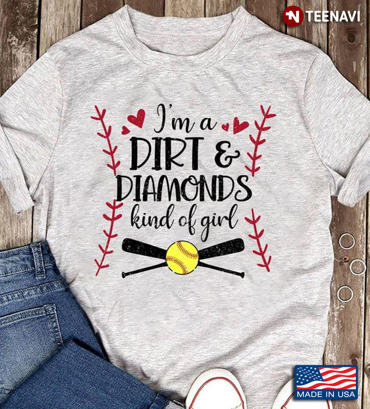 I'm A Dirt And Diamonds Kind Of Girl Softball