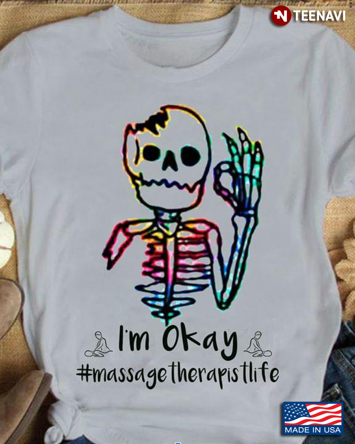 I'm Okay Massagetherapistlife Skeleton
