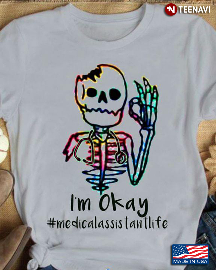 I'm Okay Medicalassistantlife Skeleton