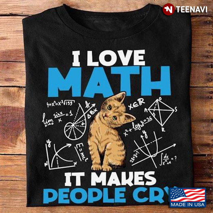 Cat I Love Math It Makes People Cry