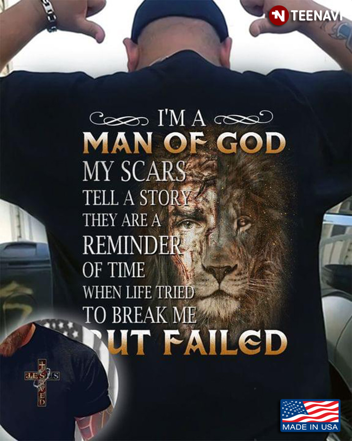 I'm A Man Of God My Scars Tell A Story They Are A Reminder Of Time When Life Tried To Break Me